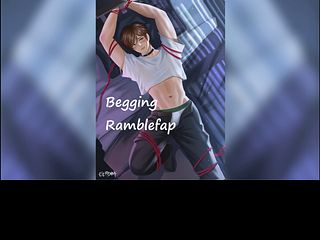 Begging Ramblefap